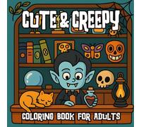 Cute & Creepy Coloring Book for Adults: Spooky Season Coloring for Adults Who Love the Cute and Macabre