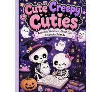 Cute Creepy Cuties: Adorable Skeletons, Ghost Cats & Spooky Friends Coloring Book