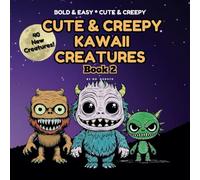 Cute & Creepy Kawaii Creatures Coloring Book #2: Bold & Easy * Cute & Creepy Coloring Book: Coloring Book for Adults and Teens Featuring Cute and Creepy Kawaii Creatures