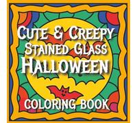Cute & Creepy Stained Glass Halloween Coloring Book: 50 Adorable and Spooky Coloring Pages for Kids