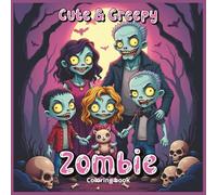 Cute & Creepy Zombie Coloring Book: A Spooky-Cute Coloring Adventure with Adorable Undead Friends