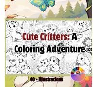 Cute Critters: A Coloring Adventure - Relaxation -De -stress-Easy coloring-All Age: book 1