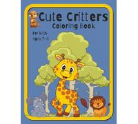 Cute Critters Coloring Book for Kids Ages 3-8.: Easy, Cute, Fun, Large, Single-sided Coloring Pages.