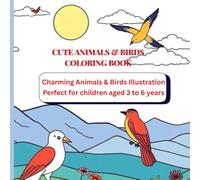 Cute Critters Coloring Book for Kids: Charming animal and bird illustrations that encourage imaginative play and early artistic skills