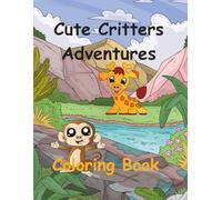 Cute Critters Coloring Fun: It's the Cutest party in the Animal Kingdom!