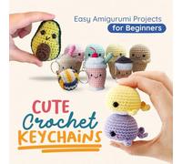 Cute Crochet Keychains: Easy Amigurumi Projects for Beginners