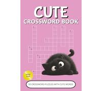 Cute Crossword Puzzle Book: Adorable Crossword Puzzles with Easy-to-Read Print | 50 Relaxing Word Games with Up to 10 Cute, Kawaii and Cozy Clues | ... | Perfect Gift for Vacations & Cozy Moments