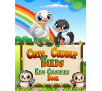 Cute, Cuddly Birds Kids Colouring Book: Adorable Bird Colouring Pages for Kids | Fun, Simple, and Creative Animal Designs for Relaxing Colouring Time