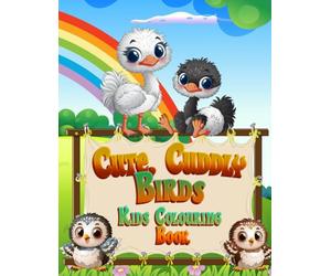 Cute, Cuddly Birds Kids Colouring Book: Adorable Bird Colouring Pages for Kids | Fun, Simple, and Creative Animal Designs for Relaxing Colouring Time