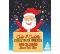 Cute & Cuddly Christmas Friends Kids Colouring Book - Vol. 2: More Festive Fun with Santa, Snowy Friends & Holiday Magic!