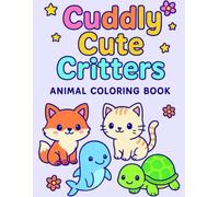 Cute Cuddly Critters: Animal Coloring Book