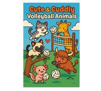 Cute & Cuddly Volleyball Animals: Cute Volleyball Animals: Coloring Book for Adults, Teens, and Kids, Bold and Easy, Simple and Big Designs for ... Playing Volleyball (Cozy Coloring) 8.5 x 10
