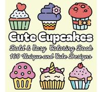 Cute Cupcakes Bold and Easy Coloring Book: 160 Sweet and Simple Cupcake Designs for Relaxation and Fun, Perfect for All Ages | Sweet treats coloring book (Bold and Easy Coloring Book)