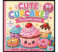 Cute Cupcakes Coloring Book: 80 Adorable Dessert Pages for Stress Relief and Creative Coloring