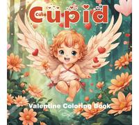 Cute Cupid Valentine Coloring Book: Bold Easy Designs, for Fun and Creative Time on Valentine`s Day