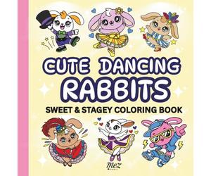 Cute Dancing Rabbits Coloring Book: 60 Adorable Bunny Coloring Pages with Ballet, Jazz & Fun Dance Costumes for Kids (Sweet and Stagey Club)