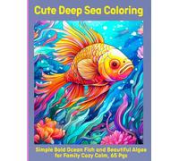 Cute Deep Sea Coloring: Simple Bold Ocean Fish and Beautiful Algae for Family Cozy Calm, 65 Pgs