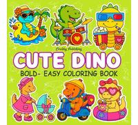 CUTE DINO: Coloring Book for Kids - Bold and Easy, Simple and Big Designs Featuring Adorable Dinosaurs, Prehistoric Scenes, and Fun Dino Moments for Relaxation (Bold & Easy Coloring)