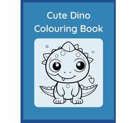 Cute Dino Colouring Book: Fun and Easy Colouring Pages for Kids