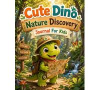 Cute Dino Nature Discovery Journal For Kids: Record Weather, Temperature, Nature Observations, Wildlife Discoveries, Notes, and Sketches on Every Outdoor Adventure, 110 Pages, 8.5 X 11 Inches