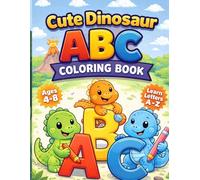 Cute Dinosaur ABC Coloring Book for Kids Ages 4-8: Learn Letters A-Z with Adorable Dinosaurs | Big Simple Designs | Perfect Gift for Toddlers, Preschoolers & Early Learners