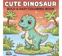 Cute Dinosaur: Bold & Easy Coloring Book for Adults and Teens Featuring Adventures