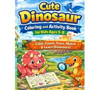Cute Dinosaur Coloring and Activity Book for Kids Ages 5-8: Color, Count, Trace, Match and Learn Dinosaurs