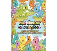 cute dinosaur coloring book: adorable baby dinosaurs easy easy coloring pages for boys and girls ages 4 to 10
