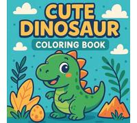 Cute Dinosaur Coloring Book: Adorable Dinosaurs, Volcanoes & Prehistoric Adventures | Volume 1