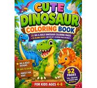 Cute Dinosaur Coloring Book for Kids: 25 Big & Bold Dinosaur Coloring Pages | T-Rex, Triceratops, Stegosaurus, Brontosaurus & More | Ages 4-8: Fun & ... with Large Simple Designs for Boys and Girls