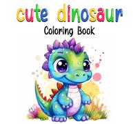 cute dinosaur coloring book for Kids: 30 Fun Coloring Pages with Cute dinosaur, Baby dinosaur, dinosaur Gift For Boys, Girls And Toddlers