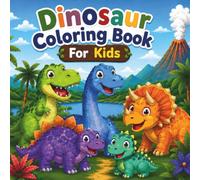 Cute Dinosaur Coloring Book for Kids Ages 3-5: Easy and Fun Coloring Pages with Happy Dinosaurs for Toddlers and Preschoolers