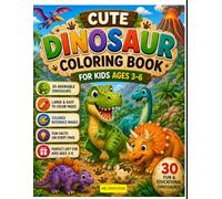 Cute Dinosaur Coloring Book for Kids Ages 3-6 Fun & Easy Dinosaur Coloring Pages with Cute Jurassic Friends: A Cute Dinosaur Coloring Activity Book ... T-Rex, Triceratops, Stegosaurus and Many more