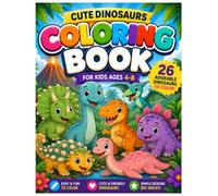Cute Dinosaur Coloring Book: For Kids Ages 4-8: 26 Adorable Dinosaurs to Color
