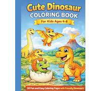 Cute Dinosaur Coloring Book for Kids Ages 4-8: 30 Fun and Easy Coloring Pages with Friendly Dinosaurs