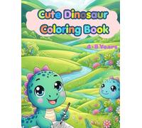 Cute Dinosaur Coloring Book for Kids Ages 4-8: 31 Fun and Easy Coloring Pages Featuring a Friendly Dinosaur Playing Sports Celebrating Birthdays Gardening Camping Bath Time and More