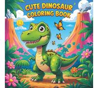 Cute Dinosaur Coloring Book for Kids Ages 4-8: 37 Fun and Adorable Dino Illustrations for Toddlers, Preschoolers, and Young Artists