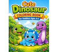 Cute Dinosaur Coloring Book for Toddlers Ages 3-5: Super Easy and Fun Big Simple Designs | Adorable Dinosaurs with Thick Lines for Little Hands | Perfect First Coloring Book for Boys and Girls