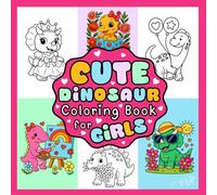 Cute Dinosaur Coloring Book: Fun & Adorable Dino Coloring Pages for Kids | 40 Bold & Easy Designs | Featuring Flowers, Hearts, Dress-Up, and More