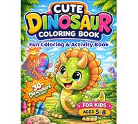 Cute Dinosaur Coloring Book: Fun Coloring & Activity Book for Kids Ages 5-8 | 30+ Dinosaurs to Color , Mazes & Dino Facts