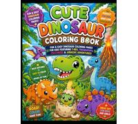 Cute Dinosaur Coloring Book: Fun & Easy Dinosaur Coloring Pages for Kids Featuring T-Rex, Triceratops, Volcanoes & Jurassic Adventures: Fun & Easy ... Triceratops, Volcanoes & Jurassic Adventures
