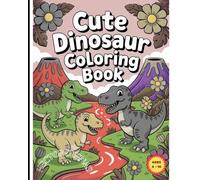 Cute Dinosaur Coloring Book: “Fun Facts and Cute Dinosaurs to Color and Enjoy”