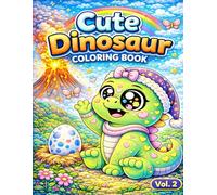 Cute Dinosaur Coloring Book Vol. 2: 100+ Adorably Fun Pages That Kids Will Fall in Love With!