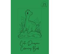 Cute Dinosaur Colouring Book: 25 Roarsome Dinosaur Designs, For Kids, A4