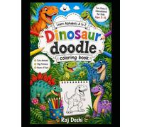 Cute Dinosaur Doodle Coloring Book for Kids Ages 5-15: Fun and Easy Alphabet A to Z Coloring Pages Featuring Cute Dinosaurs, Creative Doodles, and Educational Activities for Boys and Girls