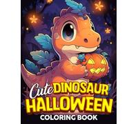 Cute Dinosaur Halloween Coloring Book: Adorable Dinosaur Halloween Coloring Pages with Spooky Fun for Kids and Teens to Enjoy and Relax