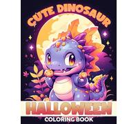 Cute Dinosaur Halloween Coloring Book: Festive Adventures Coloring Pages featuring Playful Dinosaur Designs for All Ages Stress Relief and Creativity