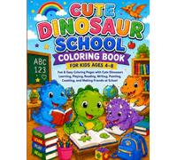 Cute Dinosaur School Coloring Book for Kids Ages 4-8: Fun & Easy Coloring Pages with Cute Dinosaurs Learning, Playing, Reading, Writing, Painting, Counting, and Making Friends at School