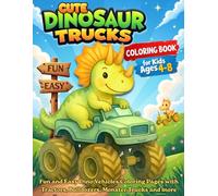 Cute Dinosaur Trucks Coloring Book for Kids Ages 4-8: Fun and Easy Dino Vehicles Coloring Pages with Tractors, Bulldozers, Monster Trucks and more