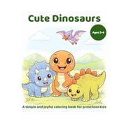 Cute Dinosaurs: A Simple Coloring Book for Kids Ages 3-6